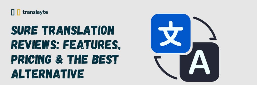 Sure Translation Reviews: Features, Pricing & the Best Alternative