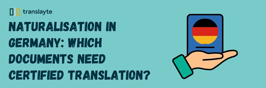 Naturalisation in Germany: Which Documents Need Certified Translation?