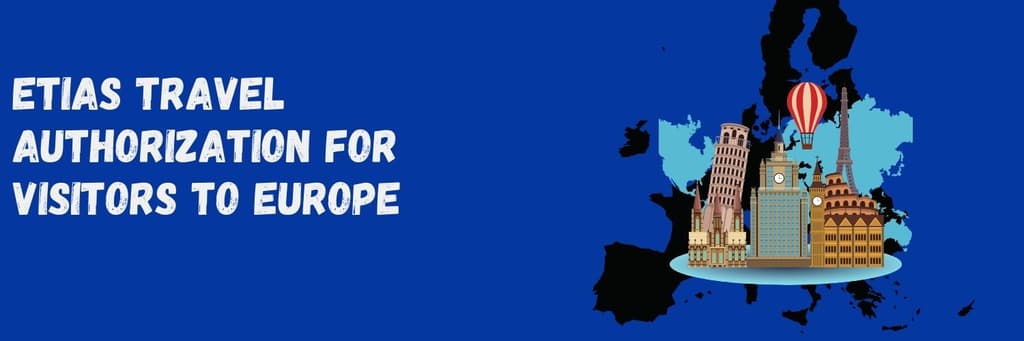 ETIAS Travel Authorization for Visitors to Europe